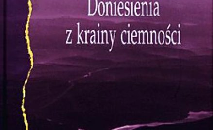 Dževad Karahasan, „Doniesienia z krainy ciemności”, tłum. Miłosz Waligórski, Wydawnictwo Pogranicze,