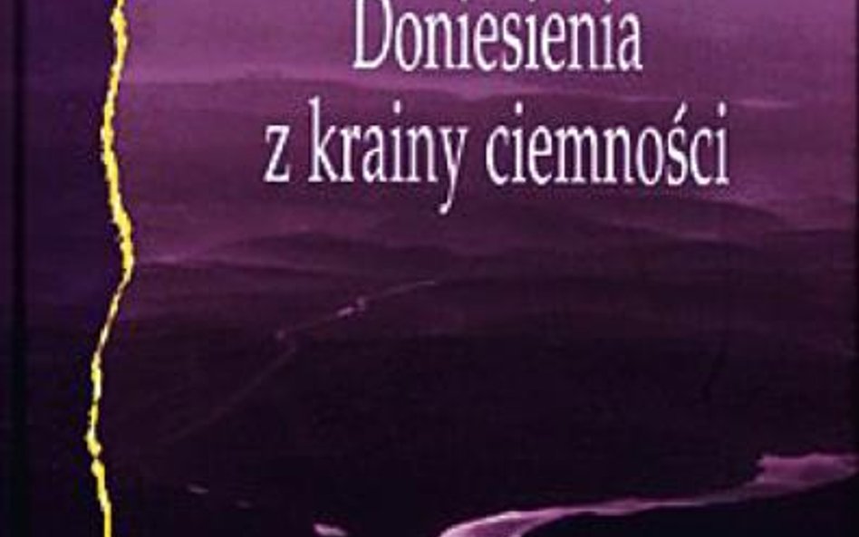 Dževad Karahasan, „Doniesienia z krainy ciemności”, tłum. Miłosz Waligórski, Wydawnictwo Pogranicze,