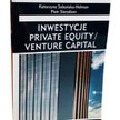 Fundusze Investycje private equity/venture capital, Katarzyna Sobańska-Helman, Piotr Sieradzan Wydaw
