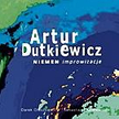 Artur Dutkiewicz "Niemen. Improwizacje" Pianoart, P&C CD 2009