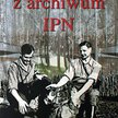 „Z archiwum IPN”, reżyseria A. Sikorski, na temat historii Polski, scenariusz A. Sikorski, T. Dorosz