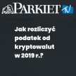 Wiesz, jak zapłacić podatek za bitcoina?