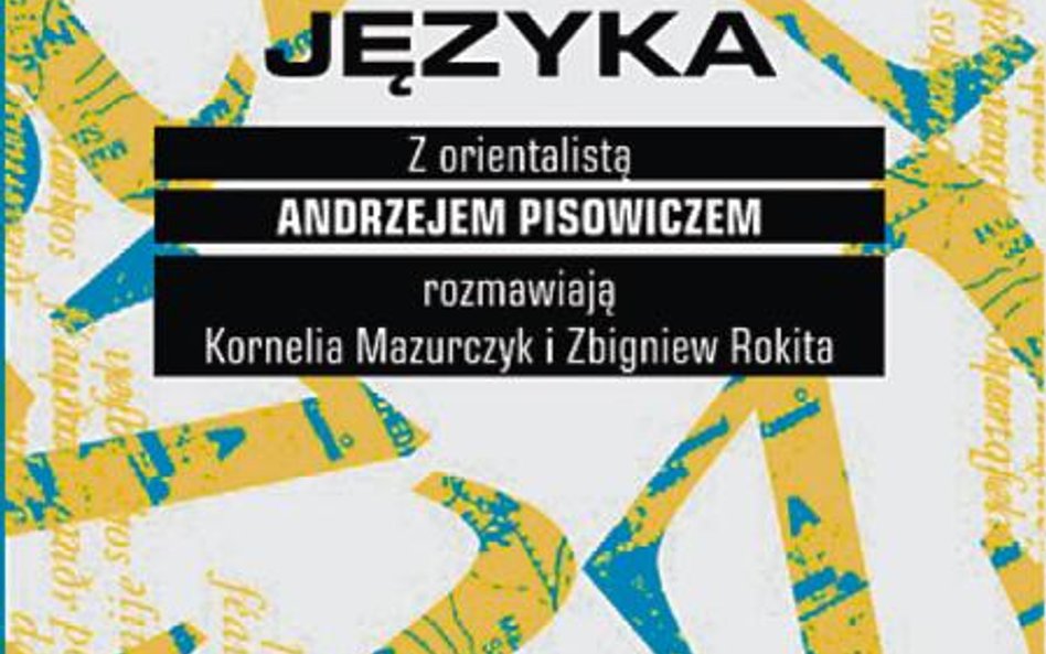 „Na końcu języka”, Z orientalistą Andrzejem Pisowiczem rozmawiają Kornelia Mazurczyk i Zbigniew Roki