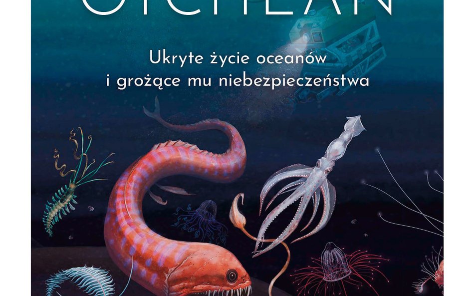 „Otchłań. Ukryte życie oceanów i grożące mu niebezpieczeństwo”, Helen Scales, tłum. Rafał Śmietana, 