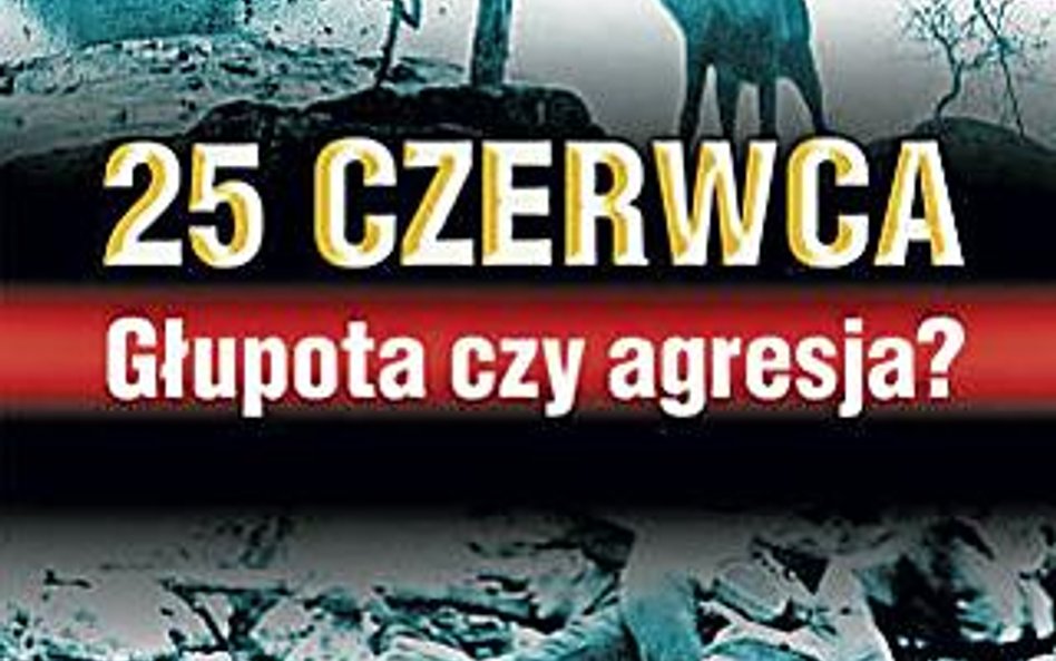 Mark Sołonin 25 czerwca. Głupota czy agresja? Rebis, Poznań 2011