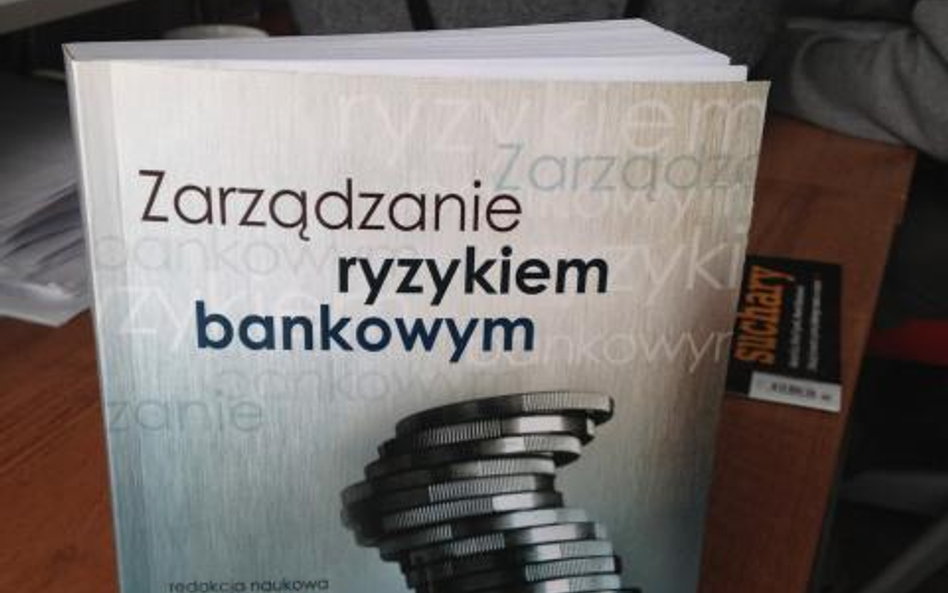 Zarządzanie ryzykiem bankowym - redakcja naukowa Małgorzata Iwanicz-Drozdowska Poltext, Warszawa 201