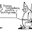 Komentarz rysunkowy. Zakładasz partię?