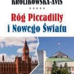 „Róg Piccadilly i Nowego Światu”, Elżbieta Królikowska-Avis, Wydawnictwo Słowa i Myśli 2015