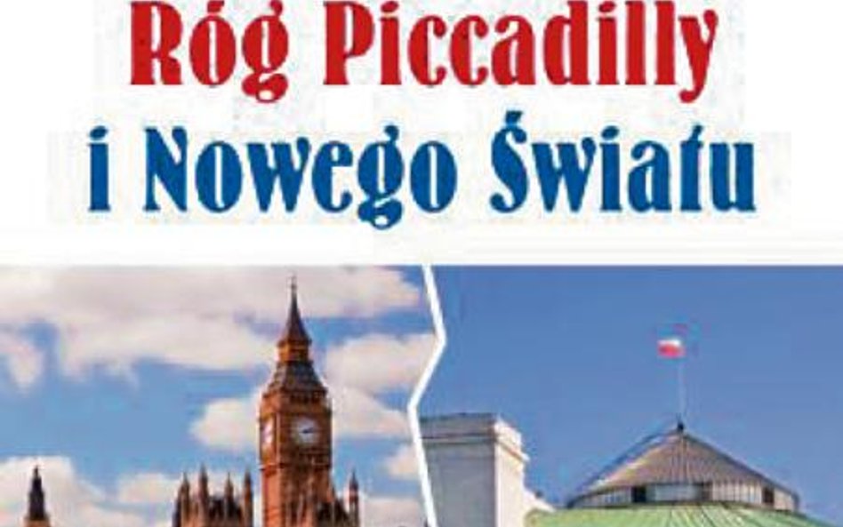 „Róg Piccadilly i Nowego Światu”, Elżbieta Królikowska-Avis, Wydawnictwo Słowa i Myśli 2015