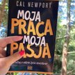 Cal Newport Moja praca, moja pasja Studio Emka Warszawa 2021