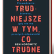 Ben Horowitz, „Najtrudniejsze w tym co trudne", Helion