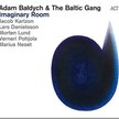 Adam Bałdych & The Baltic Gang „Imaginary Room", ACT/GiGi, 2012