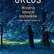 „Historia leśnych kochanków i inne opowiadania”, Kazimierz Orłoś, Wydawnictwo Literackie, Kraków 201