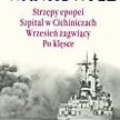 Melchior Wańkowicz Strzępy epopei. Szpital w Cichiniczach. Wrzesień żagwiący. Po klęsce Prószyński i