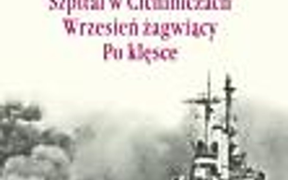 Melchior Wańkowicz Strzępy epopei. Szpital w Cichiniczach. Wrzesień żagwiący. Po klęsce Prószyński i