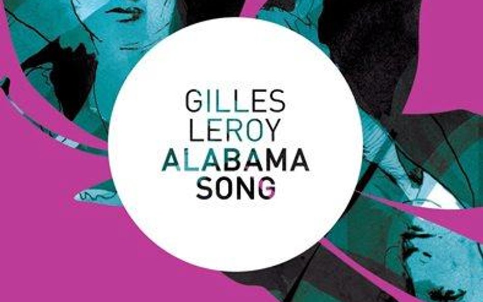 Gilles Leroy "Alabama song" Przeł. Wojciech Gilewski Czytelnik Warszawa 2009