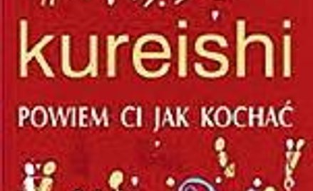 Hanif Kureishi "Powiem ci, jak kochać", przeł. Marek Fedyszak, Albatros, Warszawa 2011