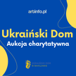 Artinfo.pl: Aukcja charytatywna Ukraiński Dom