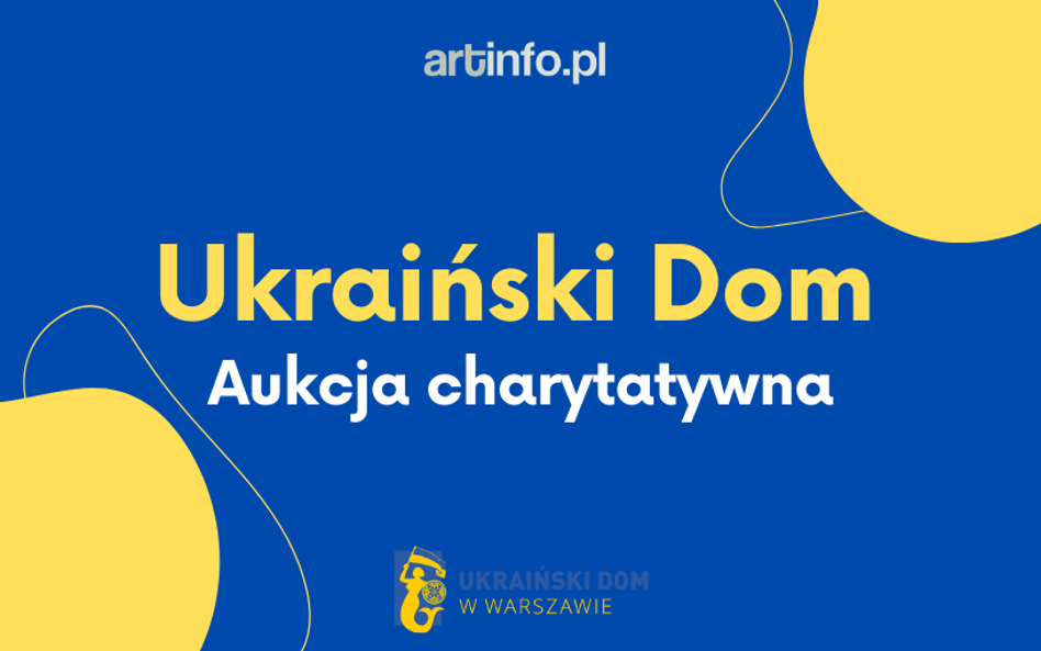 Artinfo.pl: Aukcja charytatywna Ukraiński Dom