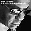 Then And Now: The Definitive Herbie Hancock; Verve/Universal Music, 2008