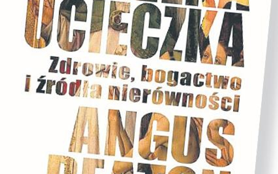 Angus Deaton; Wielka ucieczka. Zdrowie, bogactwo i źródła nierówności; przeł. Jan Halbersztat, Wydaw