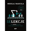 „Selekcje. Jak szkoła niszczy ludzi, społeczeństwa i świat": Zdać, zakuć, zapomnieć