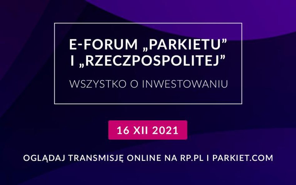 Wszystko o inwestowaniu. E-forum „Rzeczpospolitej” i „Parkietu”