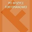 Marcin Tadeusz Łukaszewski P"rzewodnik po muzyce fortepianowej" PWM Edition, Kraków 2014