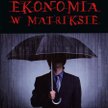 Krzysztof Rybiński „Ekonomia w Matriksie” Wydawnictwo Słowa i Myśli