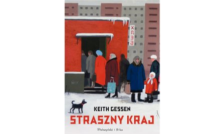 Amerykanin w Moskwie. Keith Gessen „Straszny kraj