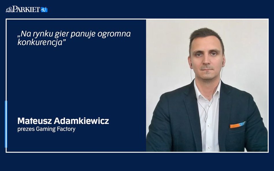 Mateusz Adamkiewicz: Gry to biznes całkowicie oparty o ludzi