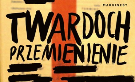 Lektura „Przemienienia” Twardocha po prawie 20 latach jest czymś zaskakującym