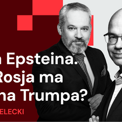 Podcast „Rzecz w tym”: Akta Epsteina – kompromaty, Trump i rosyjski cień nad Białym Domem