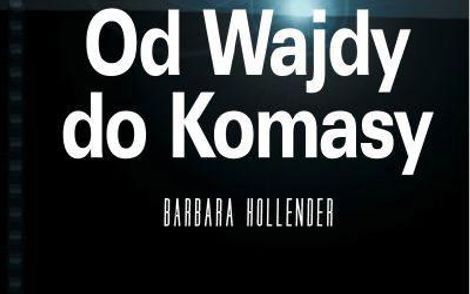 Barbara Hollender Od Wajdy do komasy Prószyński i S-ka 2014