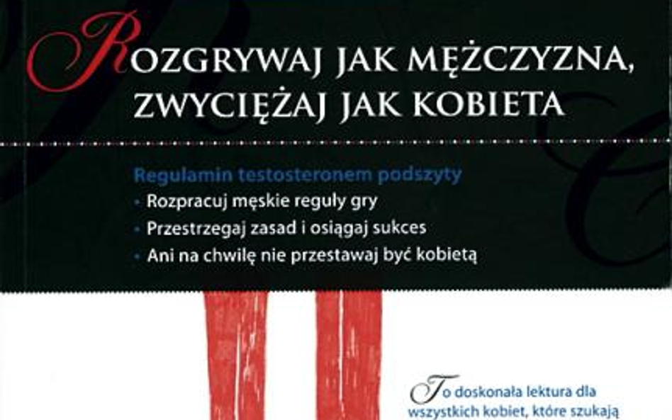 „Rozgrywaj jak mężczyzna, zwyciężaj jak kobieta”, Gail Evans, Helion, 2009