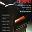 Maria Graczyk historia ruszyła z kopyta Wydawnictwo Zysk i s-ka Poznań 2009