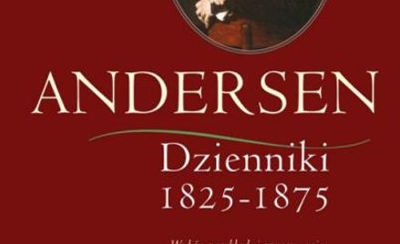 Andersen, Dzienniki 1825–1875, Wybór i przekład Bogusława Sochańka, Media Rodzina 2014