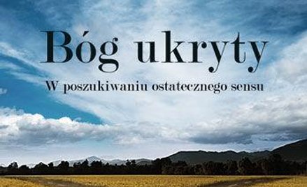 Wygraj książkę "Bóg ukryty. W poszukiwaniu ostatecznego sensu"