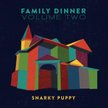 Snarky Puppy, "Family Dinner Volume Two", GroundUp/Universal, CD+DVD, 2016