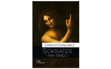 „Sokrates i inni święci”. Otwartość, lecz nie naiwna