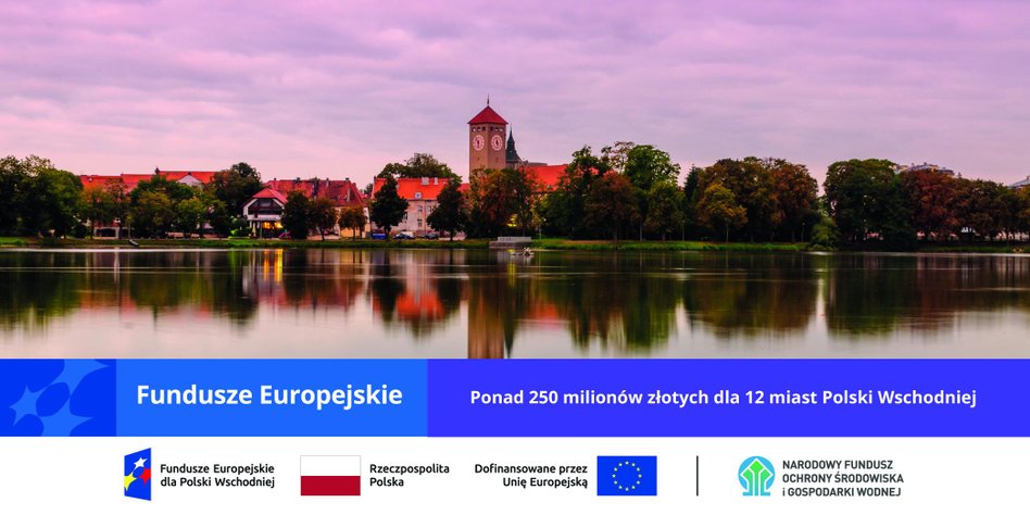 Polska Wschodnia odporniejsza na zmiany klimatu dzięki NFOŚiGW i Funduszom Europejskim