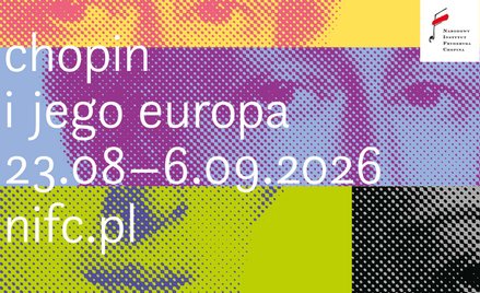 Chopin i jego Europa – festiwal wielkich interpretacji