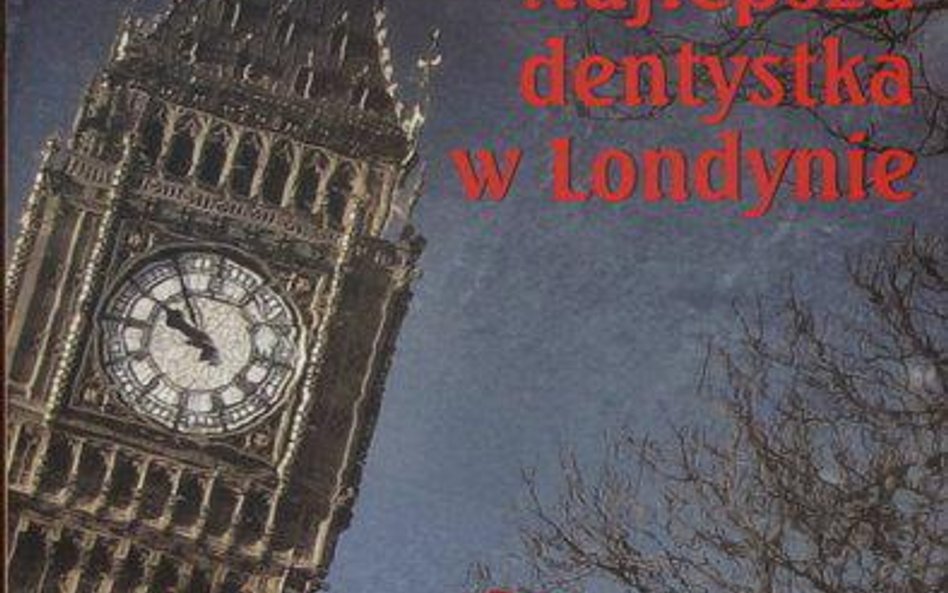 Wojciech Chmielewski "Najlepsza dentystka w Londynie" Arcana, Kraków 2014