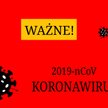 Ważne informacje związane z pandemią koronawirusa