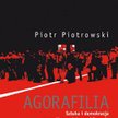 "Agorafilia. Sztuka i demokracja w postkomunistycznej Europie" Piotra Piotrowskiego