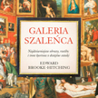 „Galeria szaleńca”: Alternatywna historia sztuki