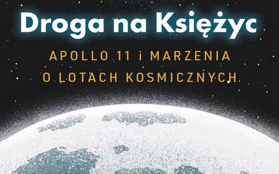 „Droga na Księżyc. Apollo 11 i marzenia o lotach kosmicznych”, rys. i scen. Jonathan Fetter-Vorm, wy
