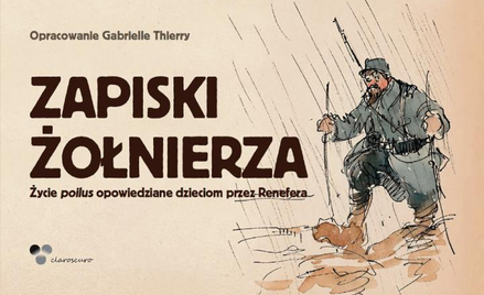 „Zapiski żołnierza. Życie poilus opowiedziane dzieciom przez Renefera”, Gabrielle Thierry (opr.) tłu