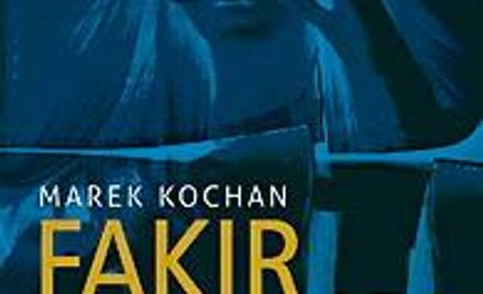 Marek Kochan, „Fakir z Ipi", Zysk i S-ka, Poznań 2013