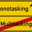 Dlaczego należy zrezygnować z multitaskingu?